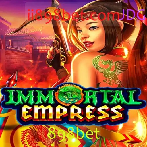 ImmortalEmpress: Uma Nova Era nos Jogos Online com 898bet